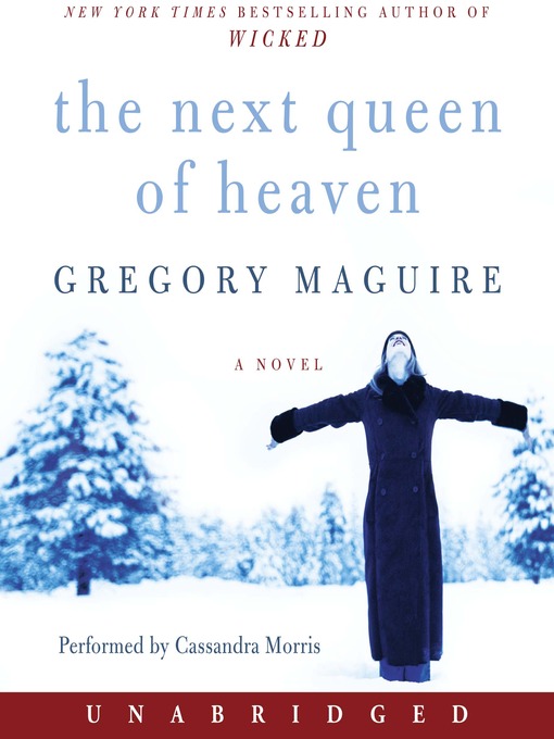 Title details for The Next Queen of Heaven by Gregory Maguire - Available